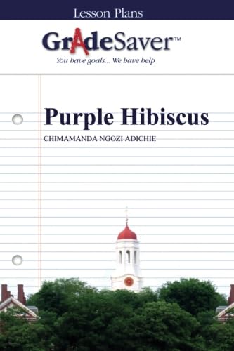 GradeSaver (TM) Lesson Plans: Purple Hibiscus Learning & Reference