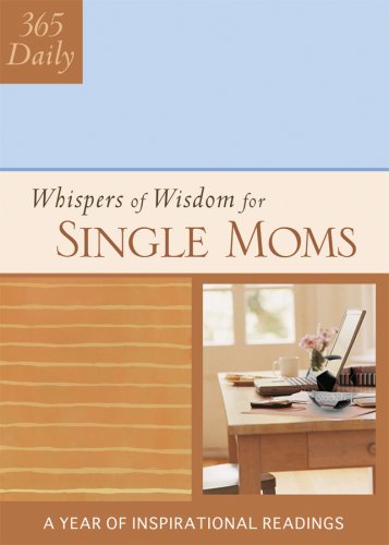 Whispers Of Wisdom For Single Moms: A Year of Inspirational Readings (365 Daily Whispers of Wisdom) Parents & Children