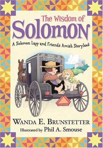The Wisdom of Solomon: A Solomon Lapp and Friends Amish Storybook Novels & Short Stories