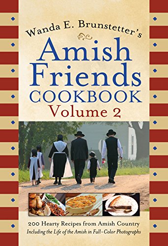Wanda E. Brunstetter's Amish Friends Cookbook: 200 Hearty Recipes from Amish Country Leisure, Home & Garden