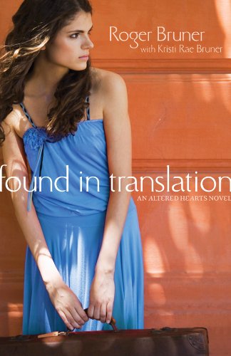 Found in Translation: An Altered Hearts Novel: An Unforgettable Mission Trip Where Faith, Obedience, and Forgiveness Intersect. Volume 1 Fiction