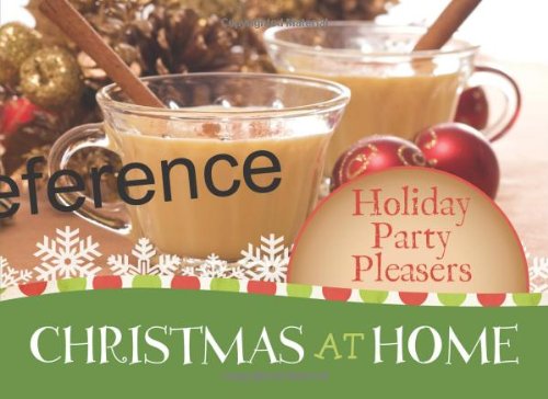 Holiday Party Pleasers: Christmas at Home Cooking & Enjoying