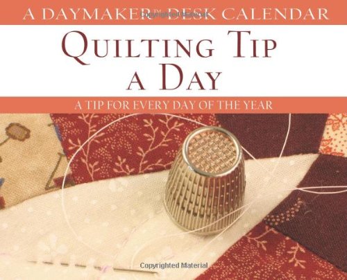 Quilting Tip a Day 2011 Calendar: A Tip for Every Day of the Year (Daymaker Desk Calendar) Calendars
