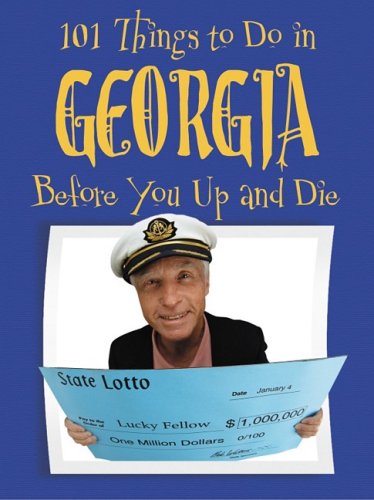 101 Things to Do in Georgia: Before You Up and Die Books