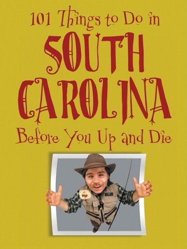 101 Things to Do in South Carolina Before You Up and Die Books