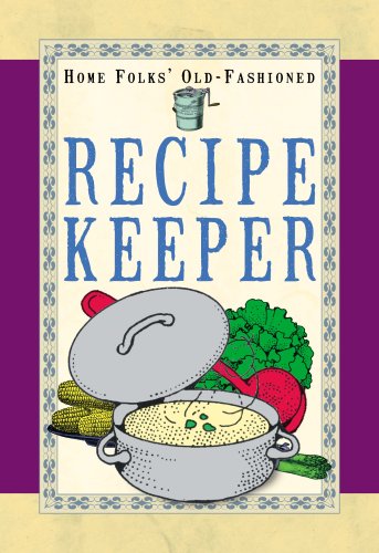 Home Folks' Old-Fashioned Recipe Keeper: For Your Collection of Best-Loved Recipes Books