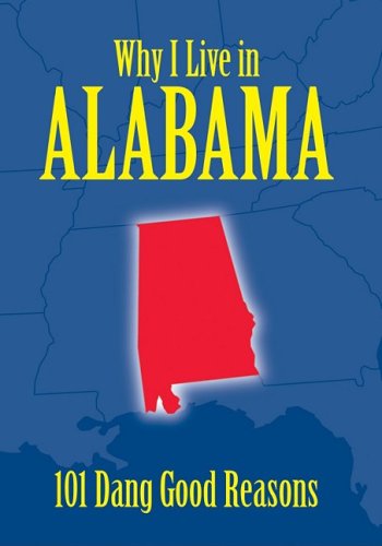 Why I Live in Alabama: 101 Dang Good Reasons Books