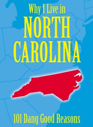 Why I Live in North Carolina: 101 Dang Good Reasons Books