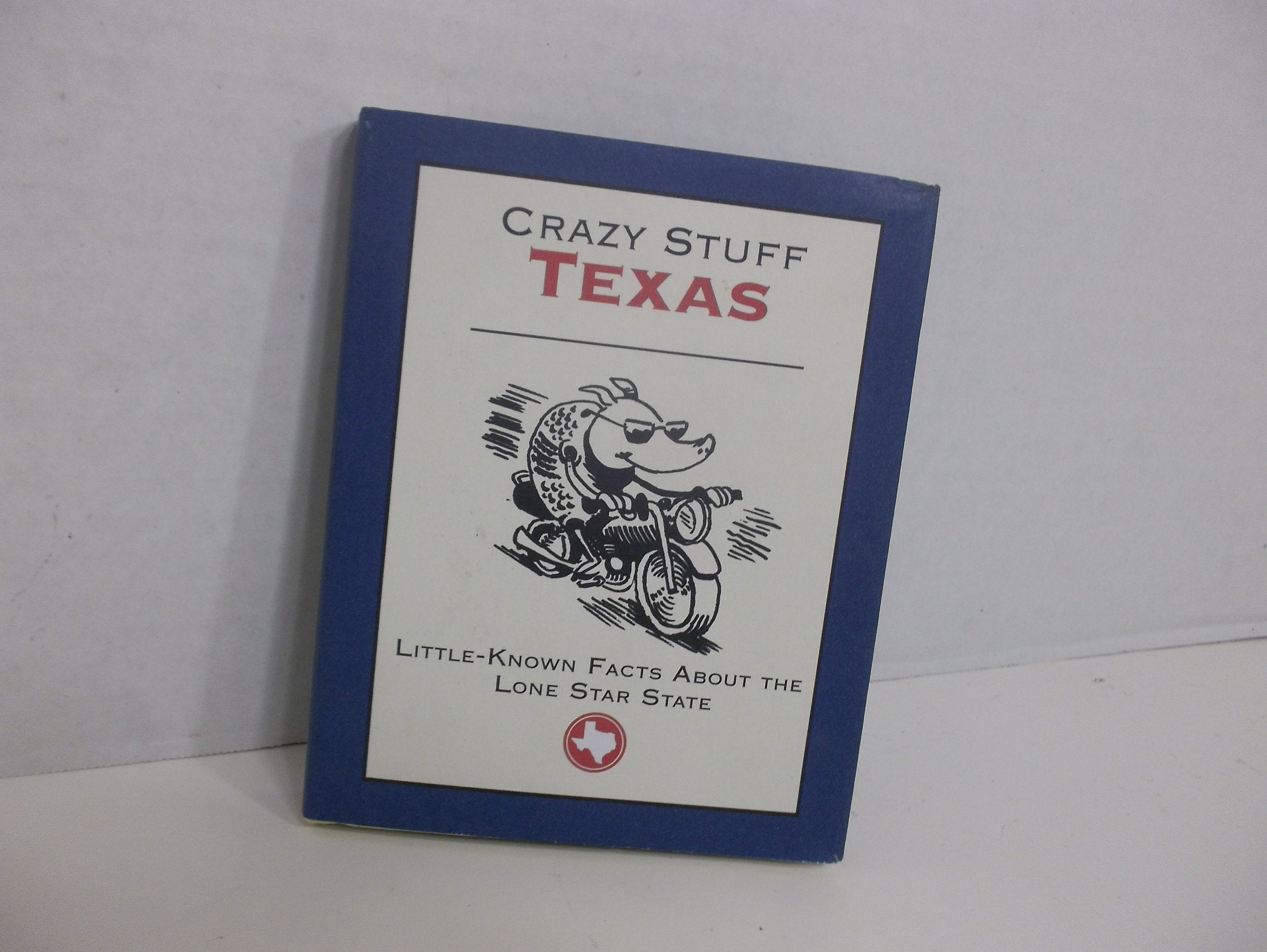 Crazy Stuff Texas: Little-known Facts About the Lo Books