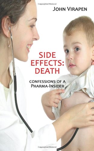 Side Effects: Death. Confessions of a Pharma-Insider Medicine