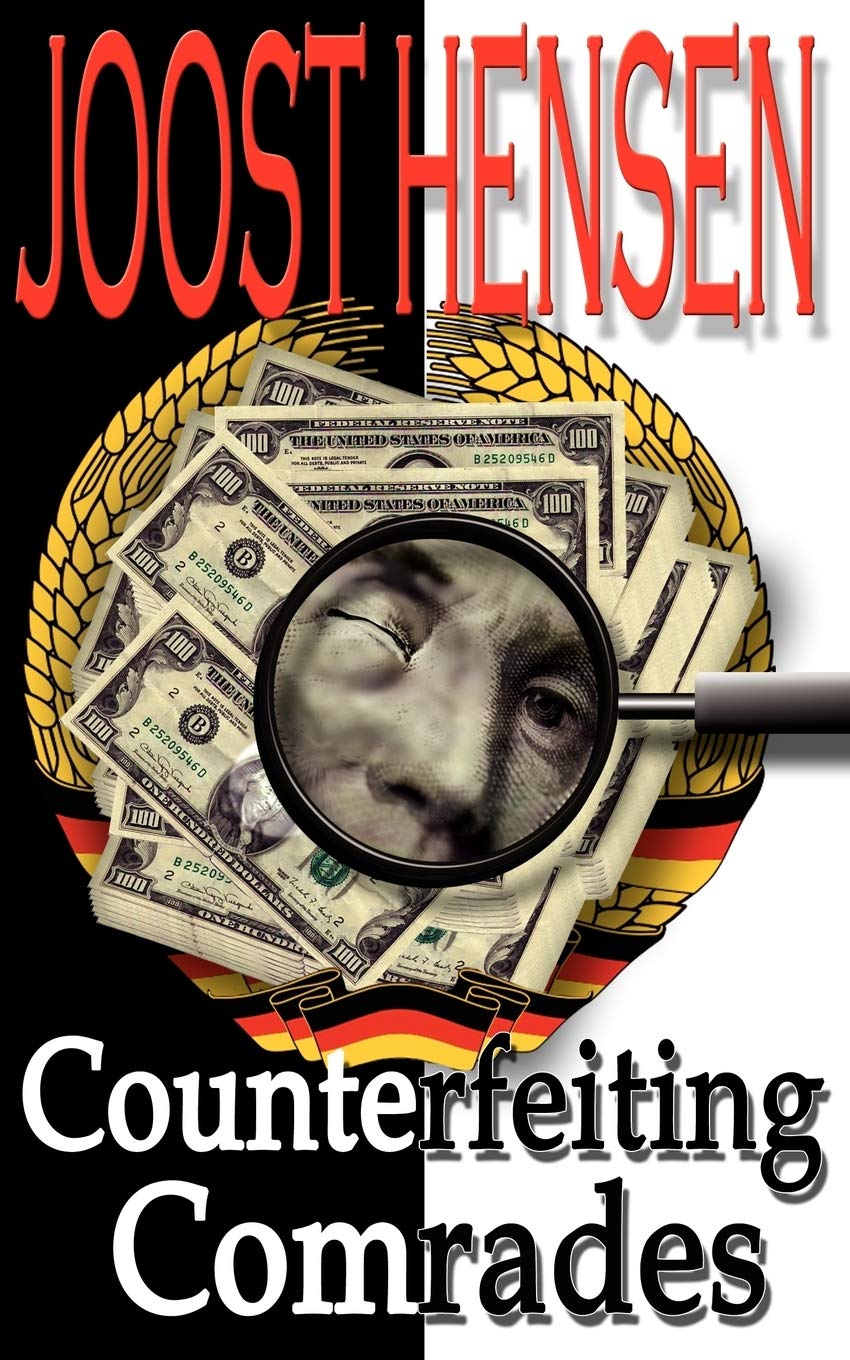 Counterfeiting Comrades: How East Berlin Promoted Ben Franklin Around the World... Historical Fiction