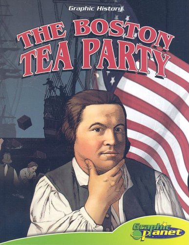 The Boston Tea Party (Graphic History) Non-fiction
