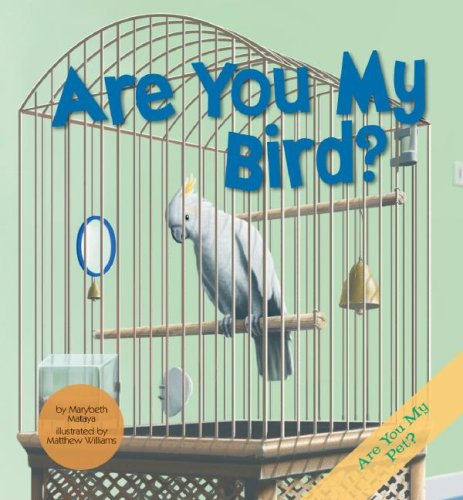 Are You My Bird? (Are You My Pet?) Non-fiction