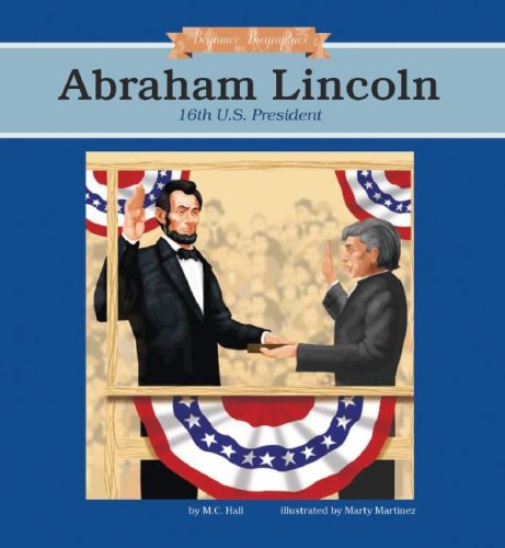 Abraham Lincoln: 16th U.S. President (Beginner Biographies) Non-fiction
