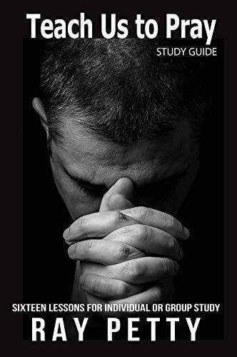 Teach Us to Pray: Sixteen Lessons for Individual or Group Study Social Sciences
