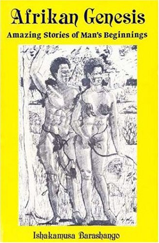 Afrikan Genesis: Amazing Stories of Man's Beginnings by Ishakamusa Barashango Social Sciences