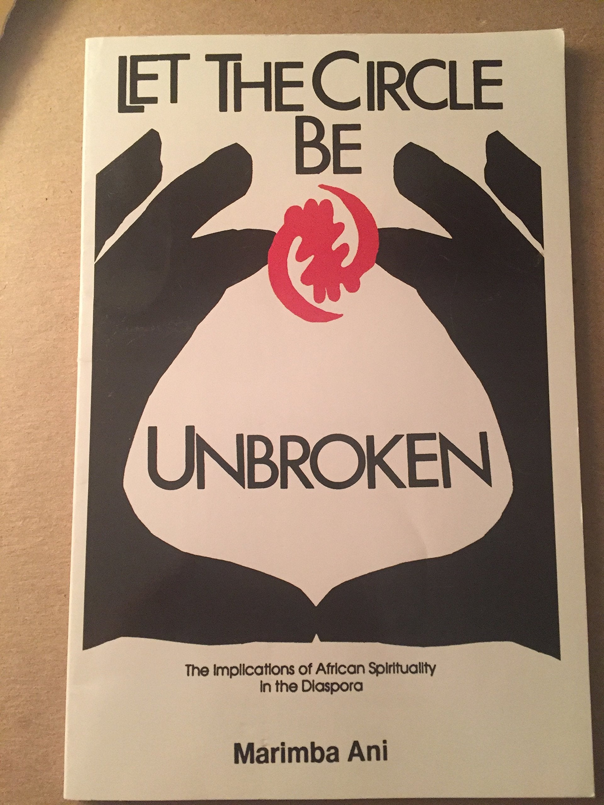 Let the Circle be Unbroken : The Implications of African Spirituality in the Diaspora Books