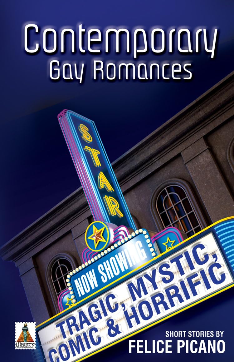 Contemporary Gay Romances: Tragic, Mystic, Comic & Horrific LGBTQ+