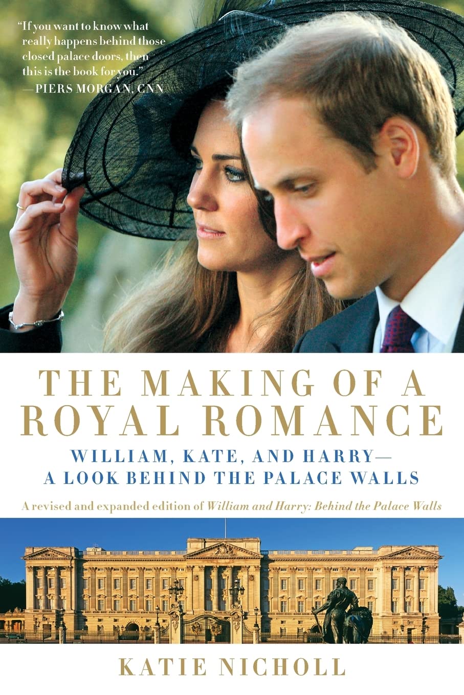 The Making of a Royal Romance: William, Kate, and Harry--A Look Behind the Palace Walls (A revised and expanded edition of William and Harry: Behind the Palace Walls) Social Sciences