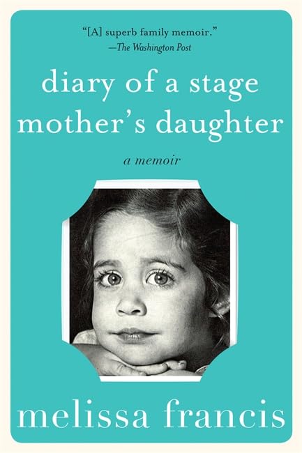 Diary of a Stage Mother's Daughter: A Memoir Social Sciences