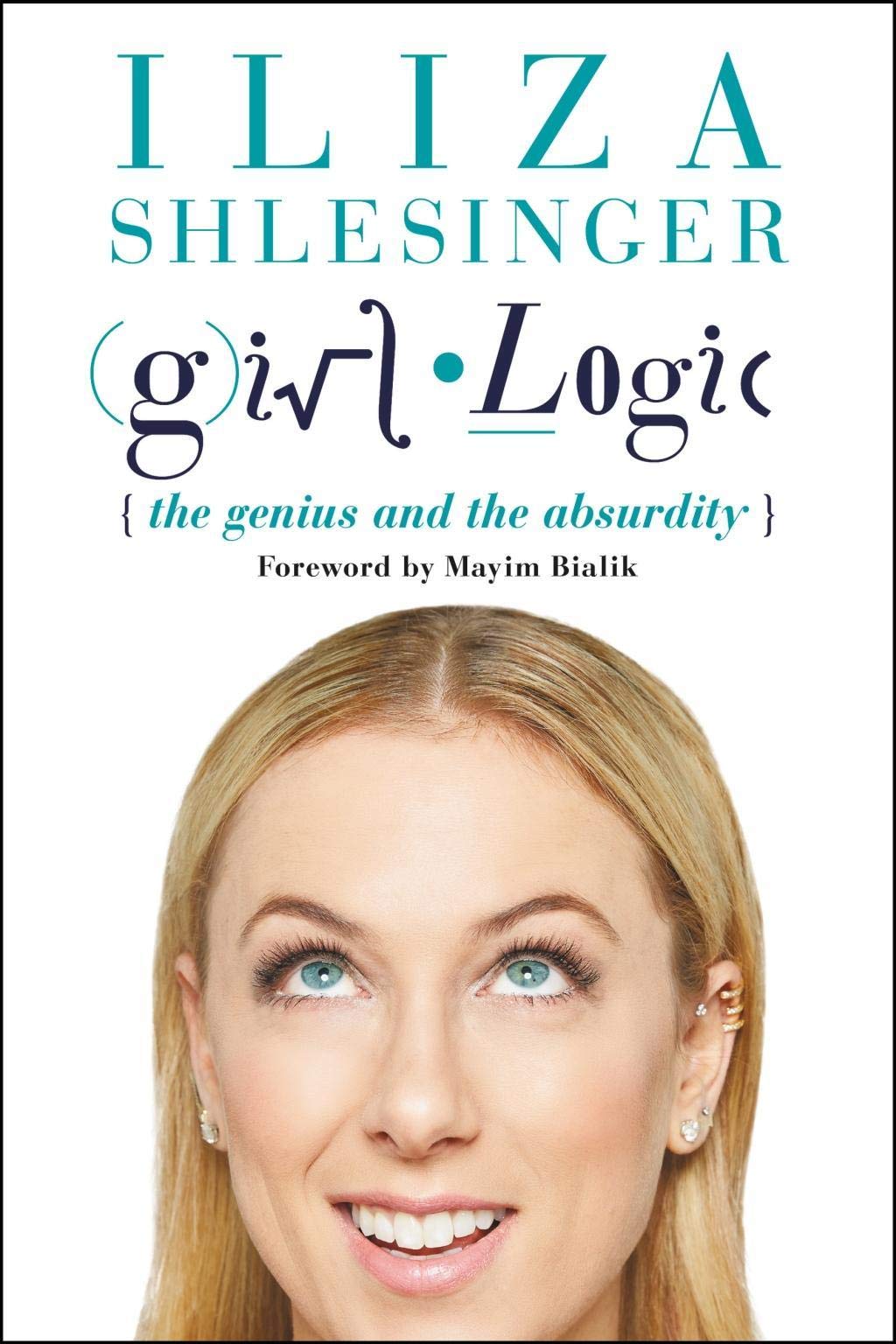 Girl Logic: The Genius and the Absurdity Essays & Short Stories
