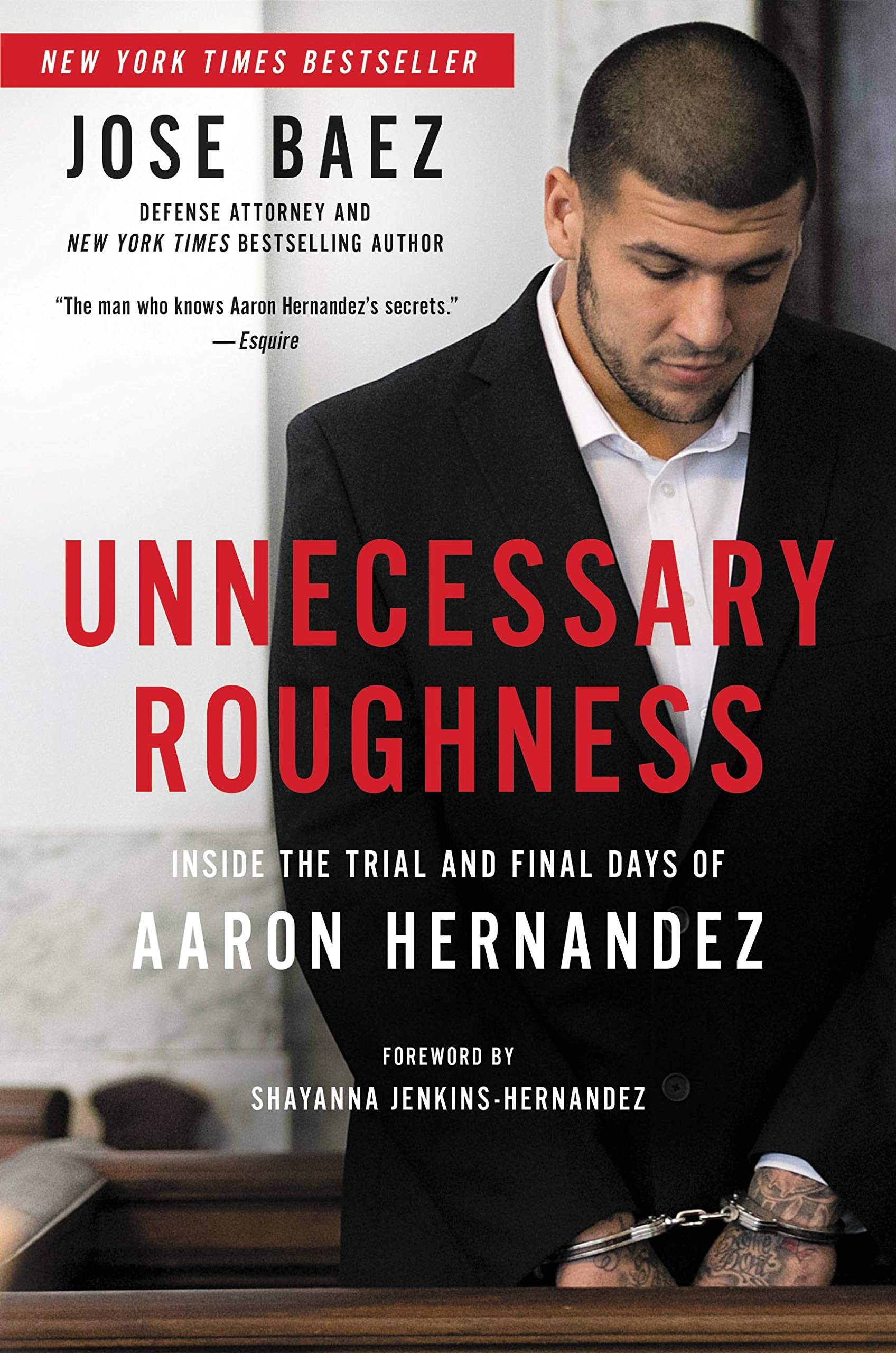 Unnecessary Roughness: Inside the Trial and Final Days of Aaron Hernandez book