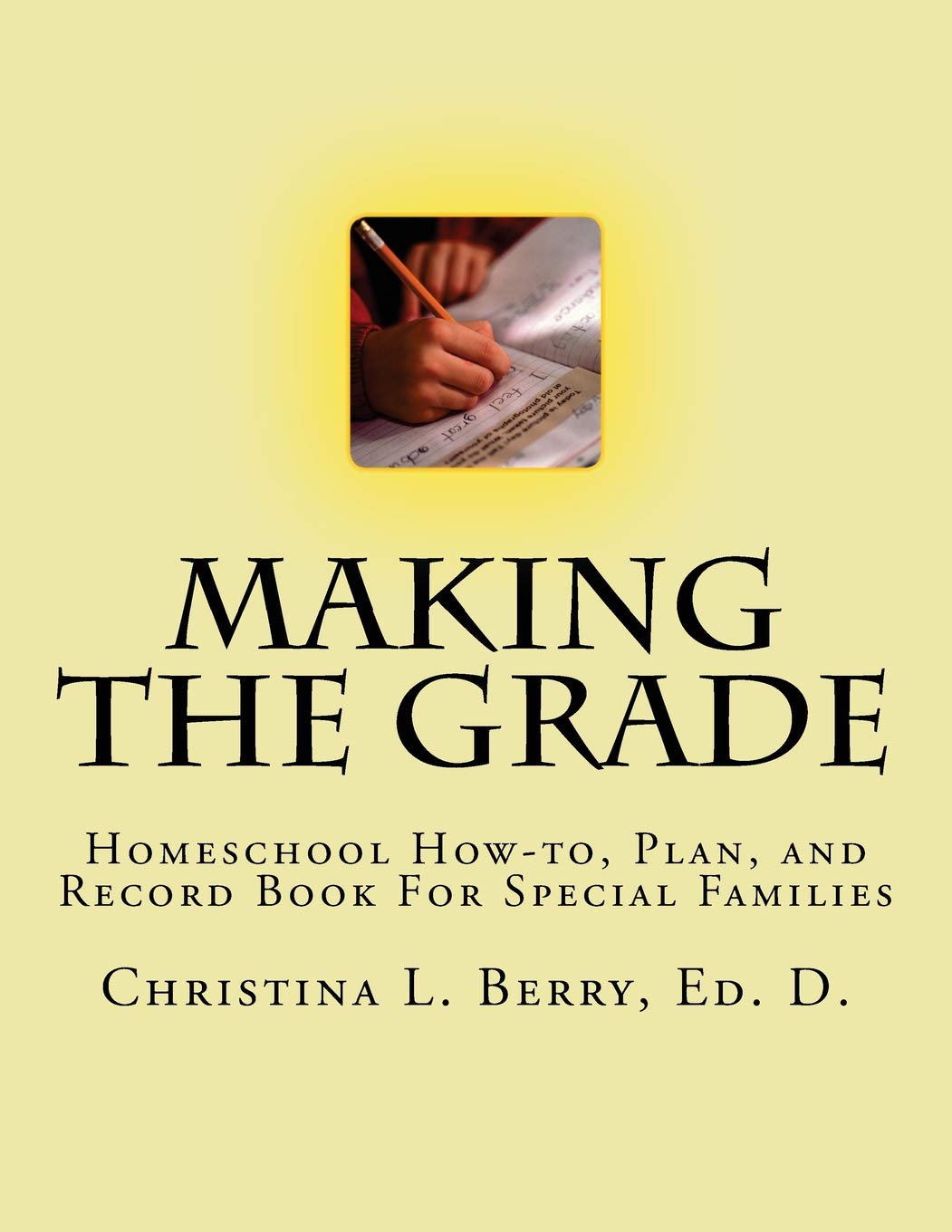 Making the Grade: Homeschool How-to, Plan, and Record Book For Special Families Education & Training