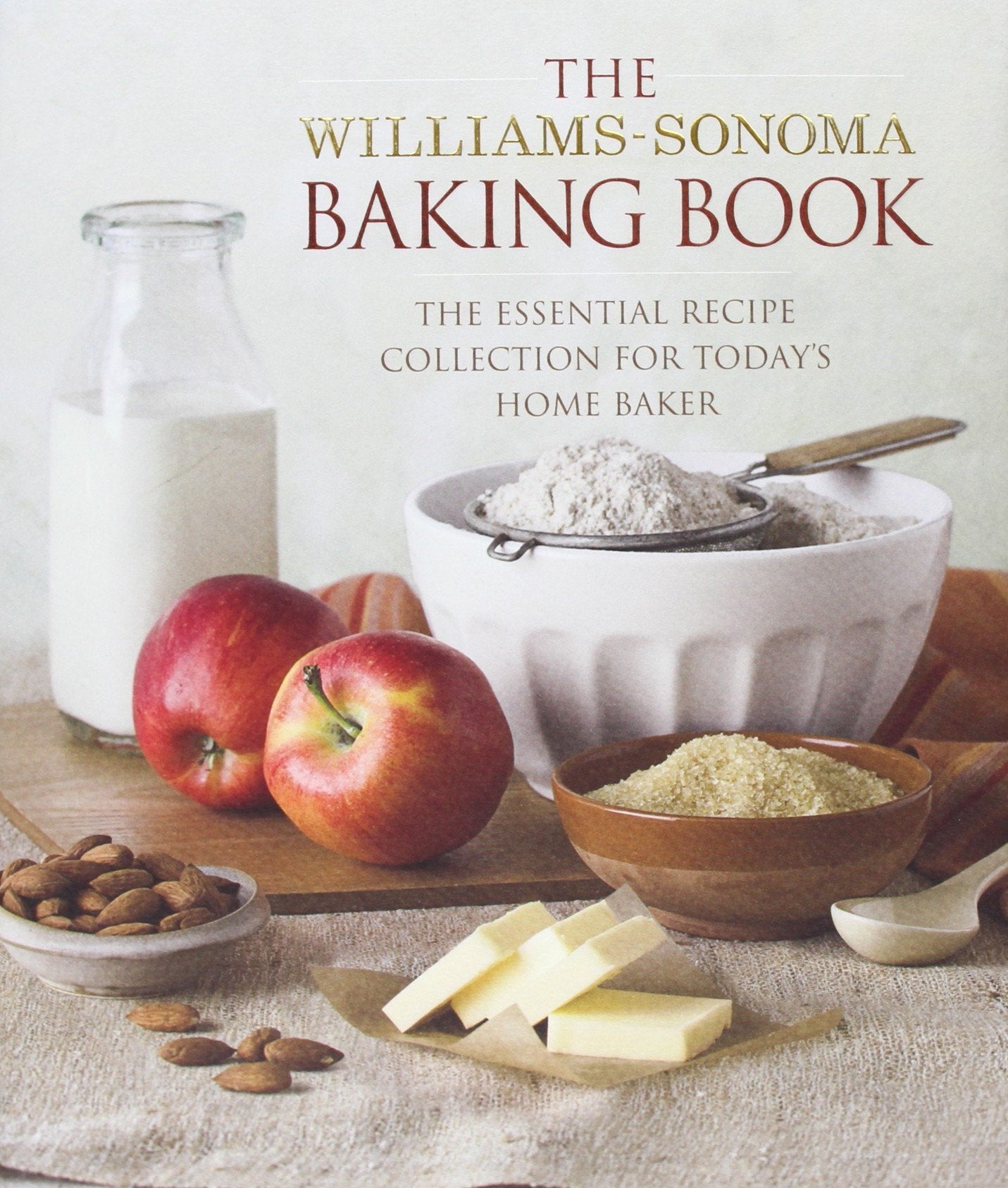 The Williams-Sonoma Baking Book: Essential Recipes for Today's Home Baker Cooking & Enjoying