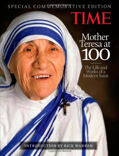 TIME Mother Teresa at 100: The Life and Works of a Modern Saint, with introduction by Rick Warren Politics & Society