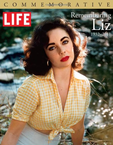 Life Magazine: Life Remembering Liz: 1932-2011 Art & Literature