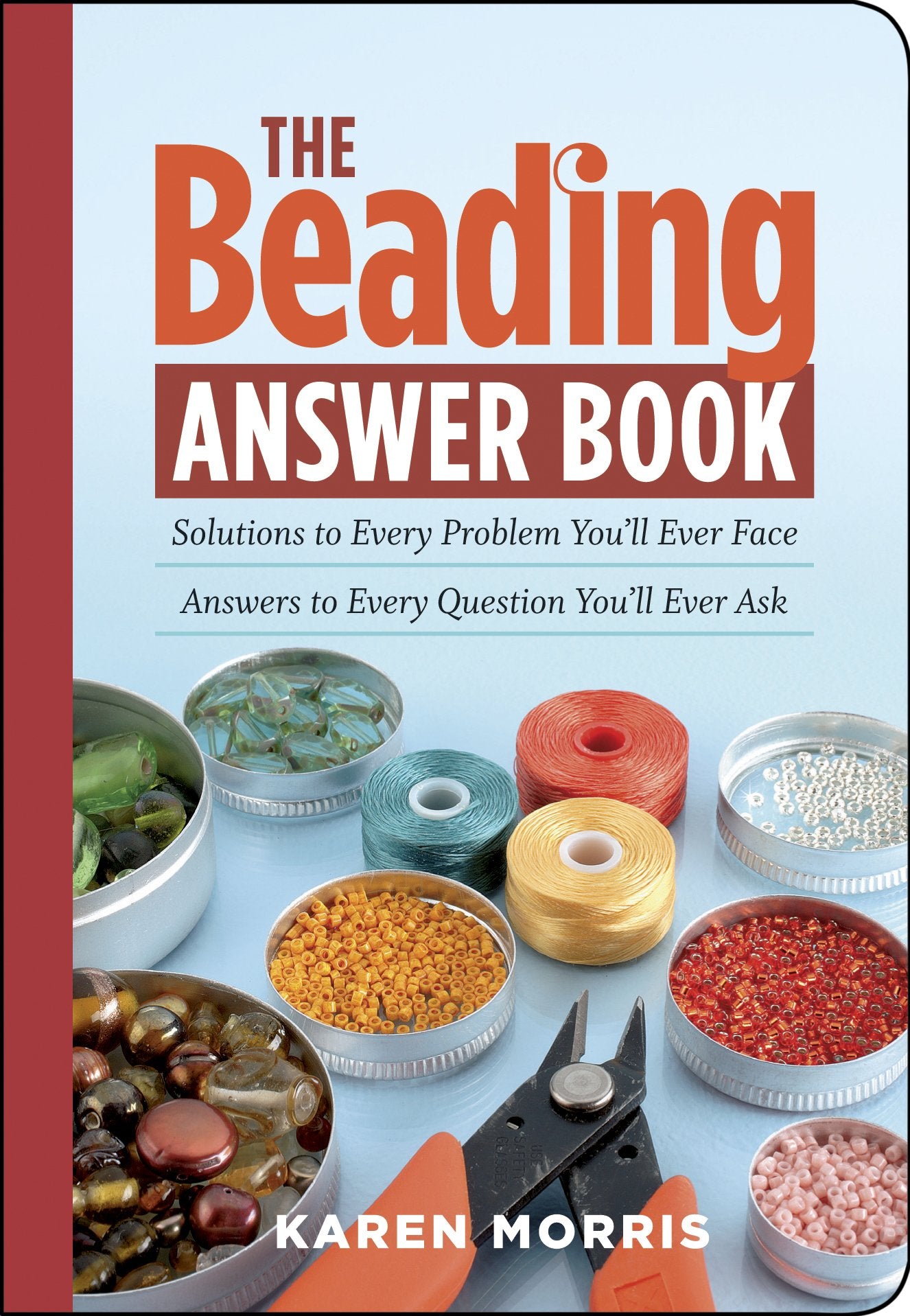 The Beading Answer Book: Solutions to Every Problem You'll Ever Face; Answers to Every Question You'll Ever Ask (Answer Book (Storey)) Hobbies & Crafts