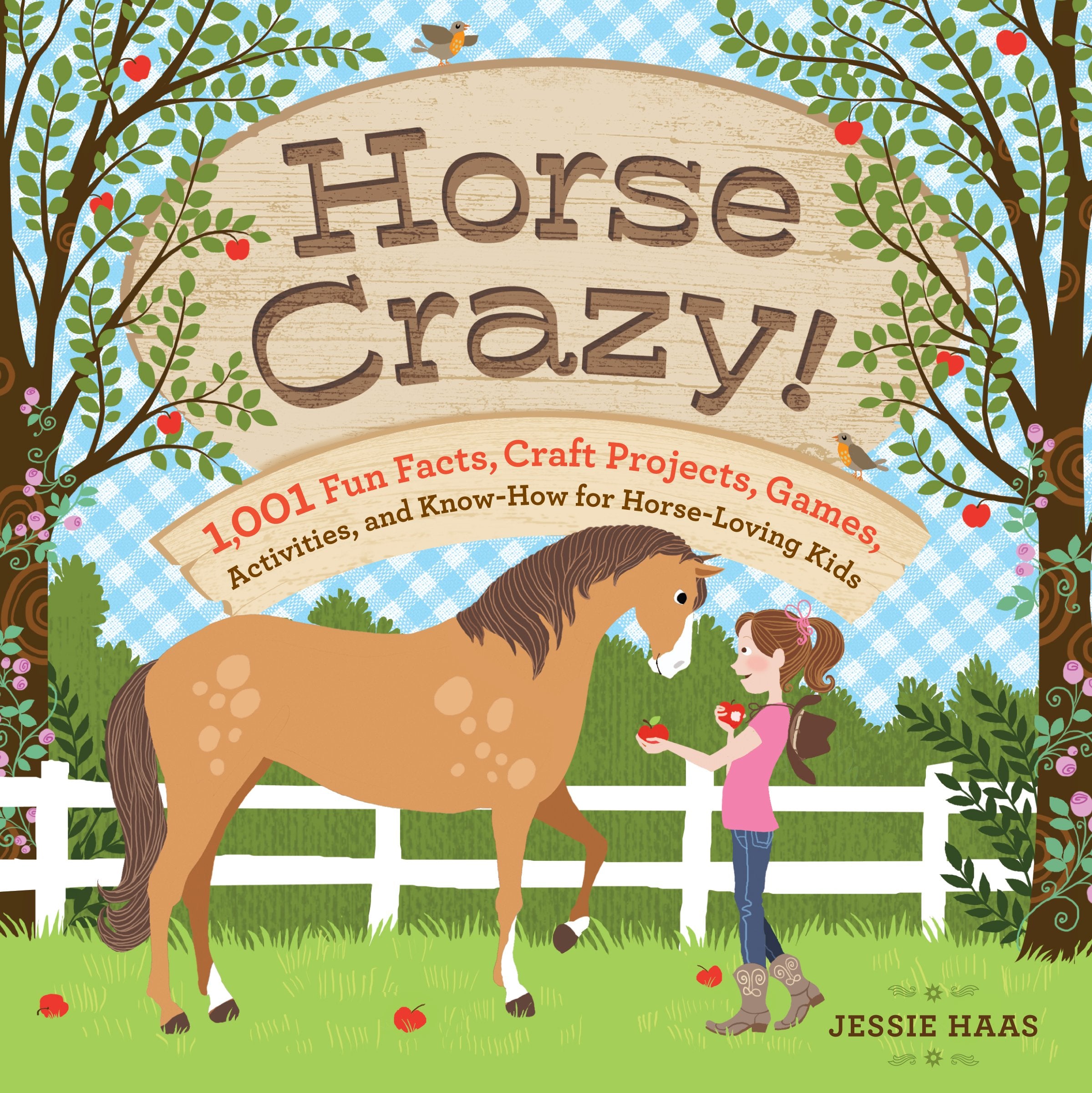Horse Crazy!: Fun Facts, Ideas, Activities, Projects, Games, and Know-How for Horse-Loving Kids Leisure & Fun