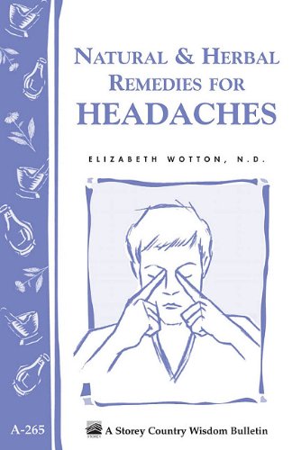 Natural & Herbal Remedies for Headaches: Storey's Country Wisdom Bulletin A-265 (Storey Country Wisdom Bulletin) Books