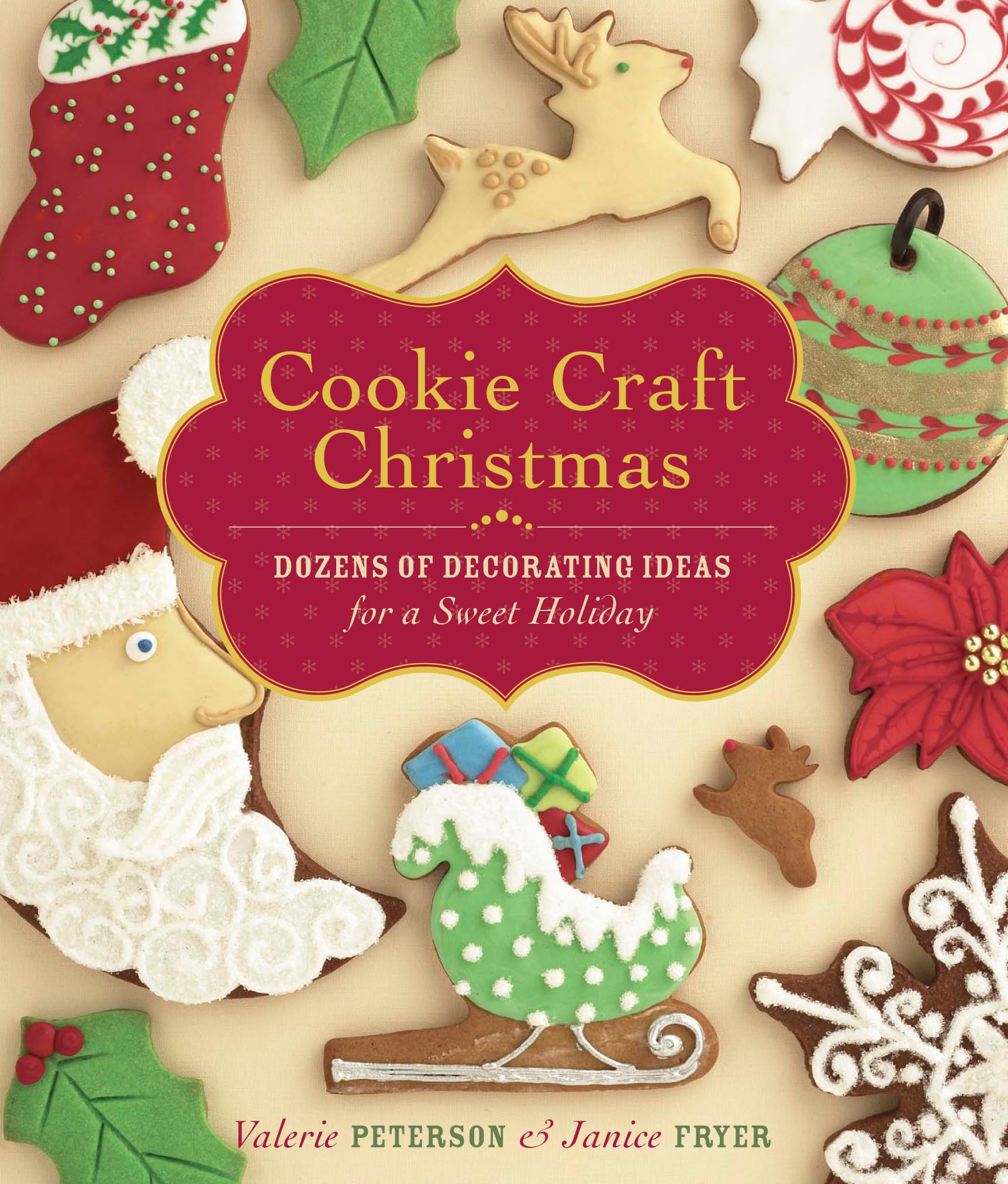 Cookie Craft Christmas: Dozens of Decorating Ideas for a Sweet Holiday Leisure, Home & Garden