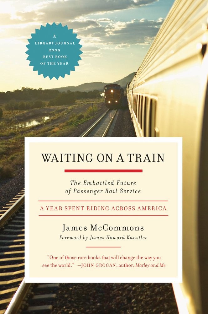 Waiting on a Train: The Embattled Future of Passenger Rail Service Social Sciences