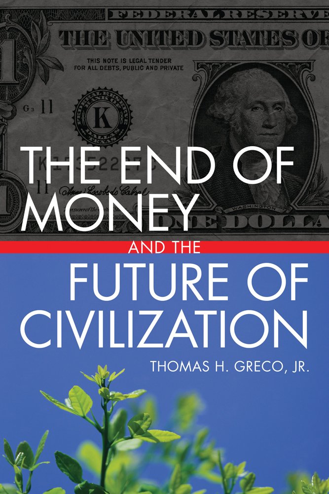 The End of Money and the Future of Civilization Business & Technology