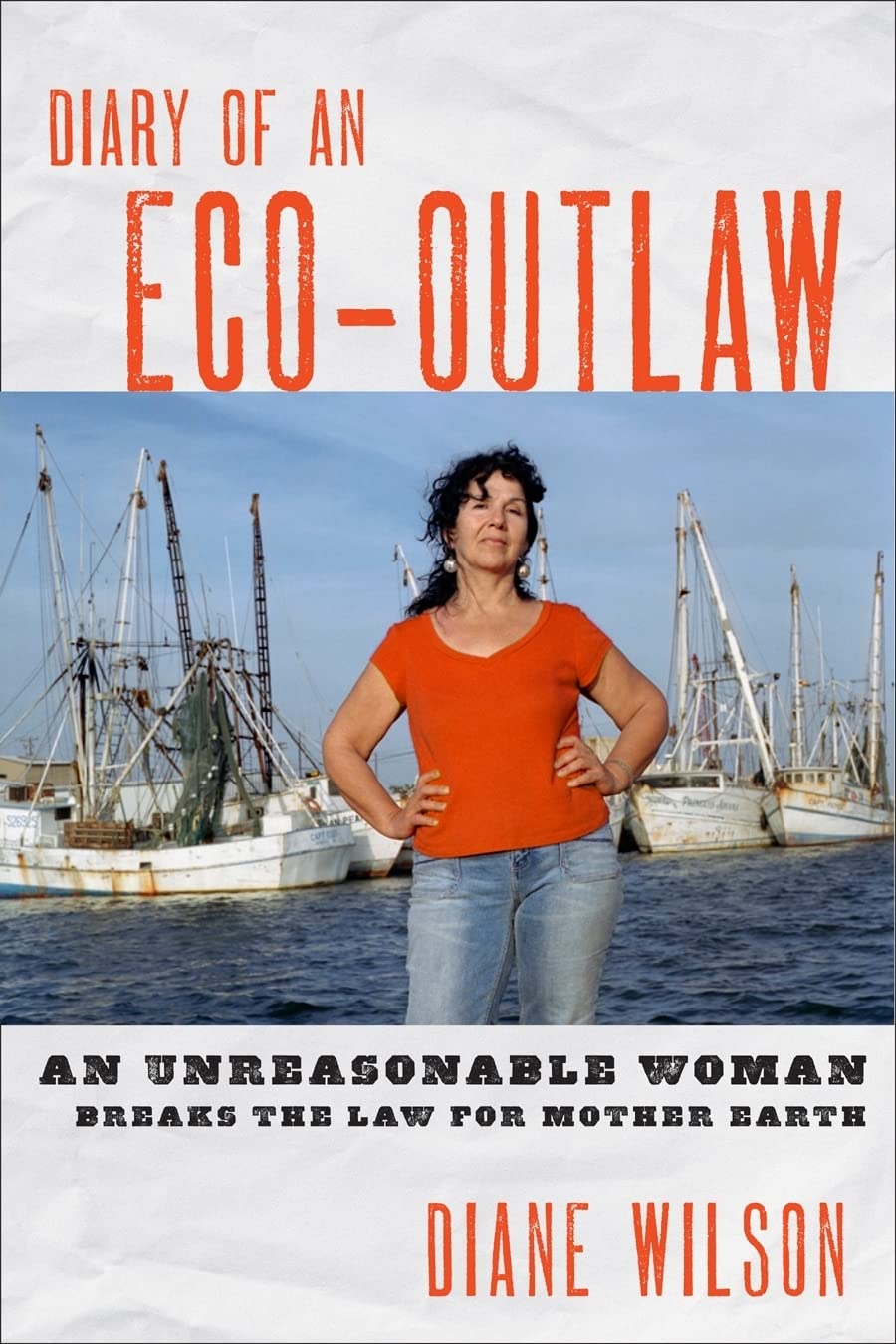 Diary of an Eco-Outlaw: An Unreasonable Woman Breaks the Law for Mother Earth book