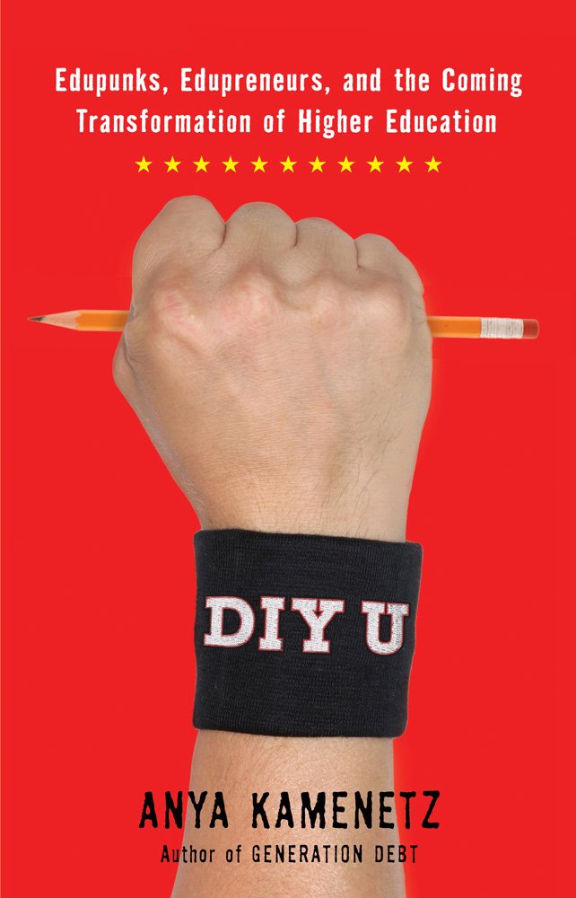 DIY U: Edupunks, Edupreneurs, and the Coming Transformation of Higher Education Study Guides