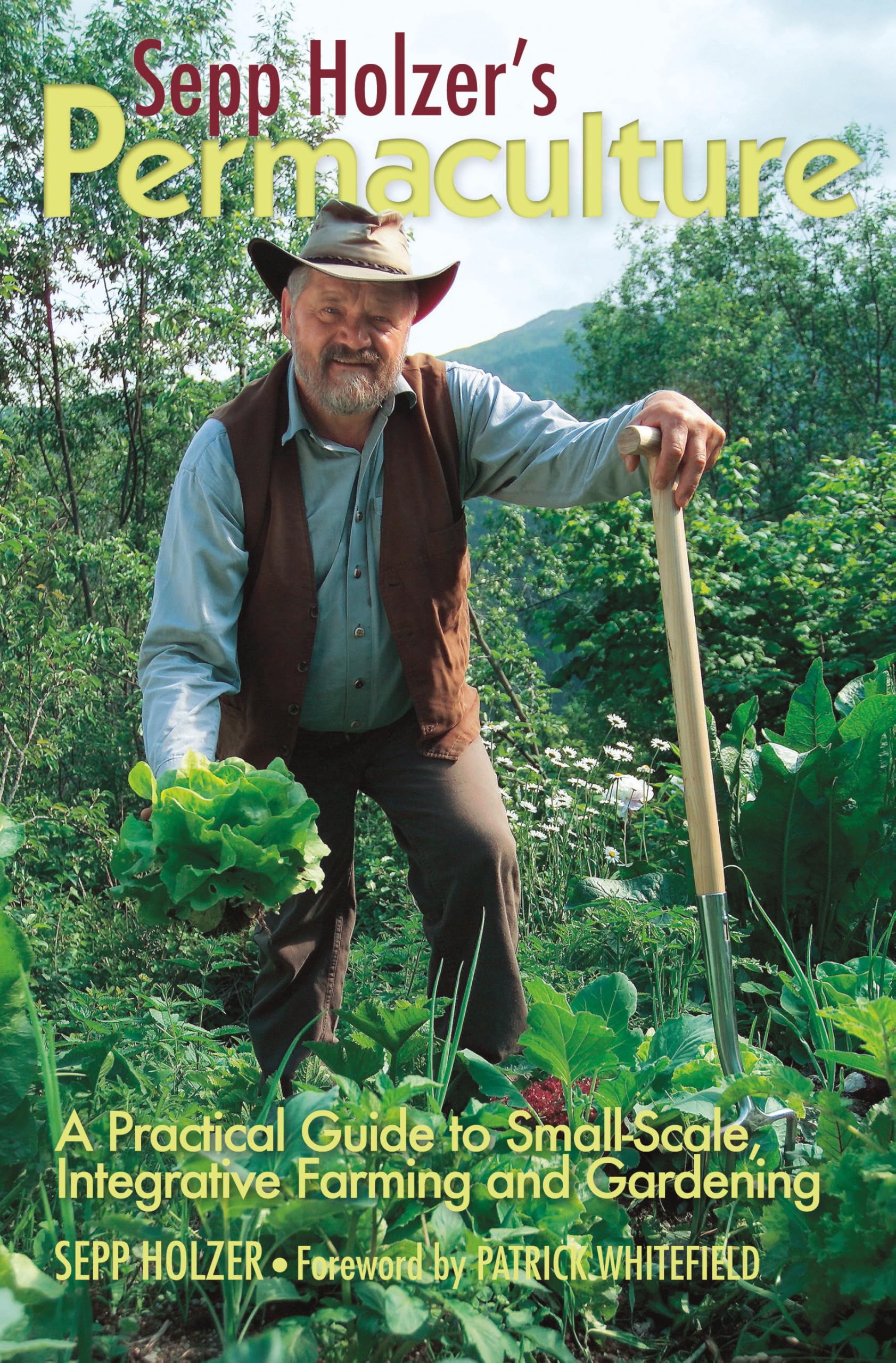 Sepp Holzer's Permaculture: A Practical Guide to Small-Scale, Integrative Farming and Gardening Garden & Plants