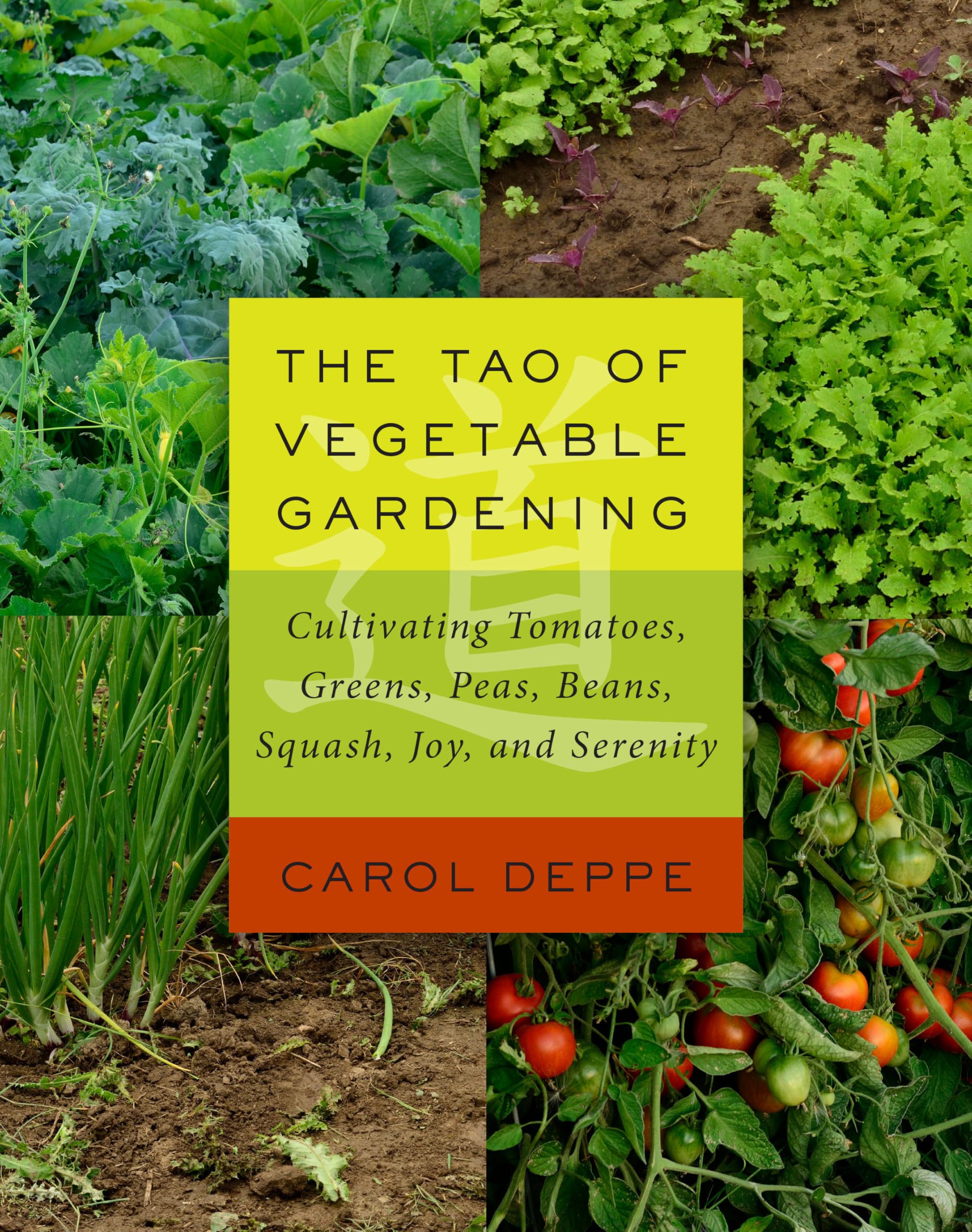The Tao of Vegetable Gardening: Cultivating Tomatoes, Greens, Peas, Beans, Squash, Joy, and Serenity Philosophy