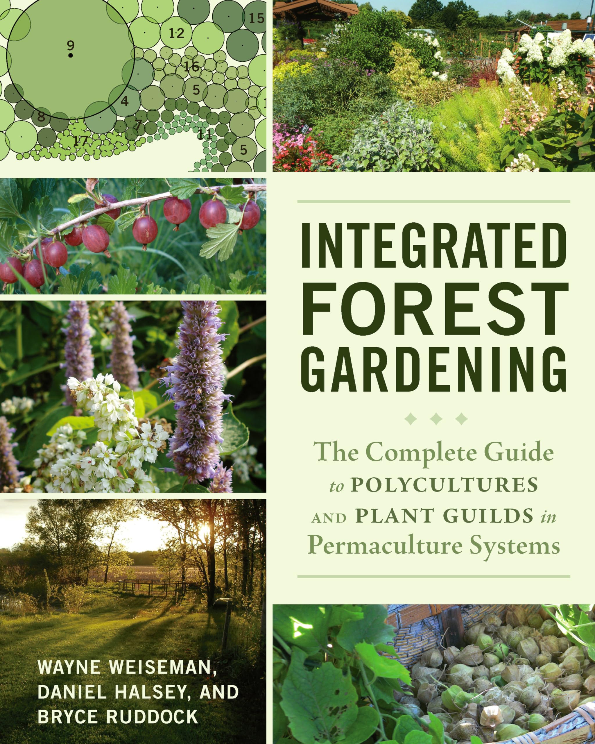 Integrated Forest Gardening: The Complete Guide to Polycultures and Plant Guilds in Permaculture Systems Garden & Plants