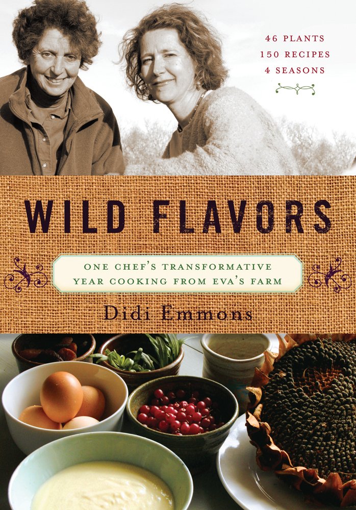 Wild Flavors: One Chef's Transformative Year Cooking from Eva's Farm Home & Household