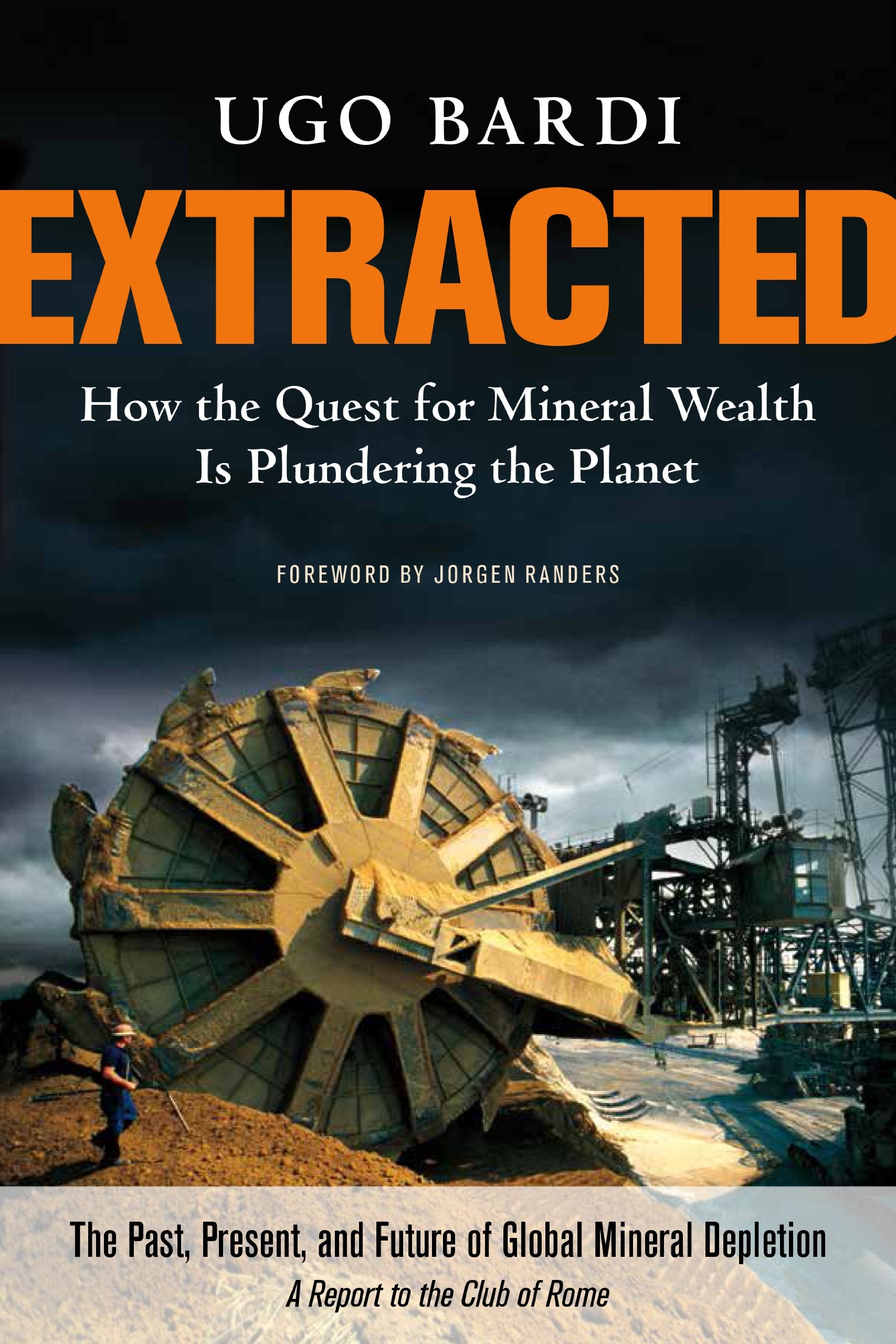 Extracted: How the Quest for Mineral Wealth Is Plundering the Planet: A Report to the Club of Rome Business, Finance & Career