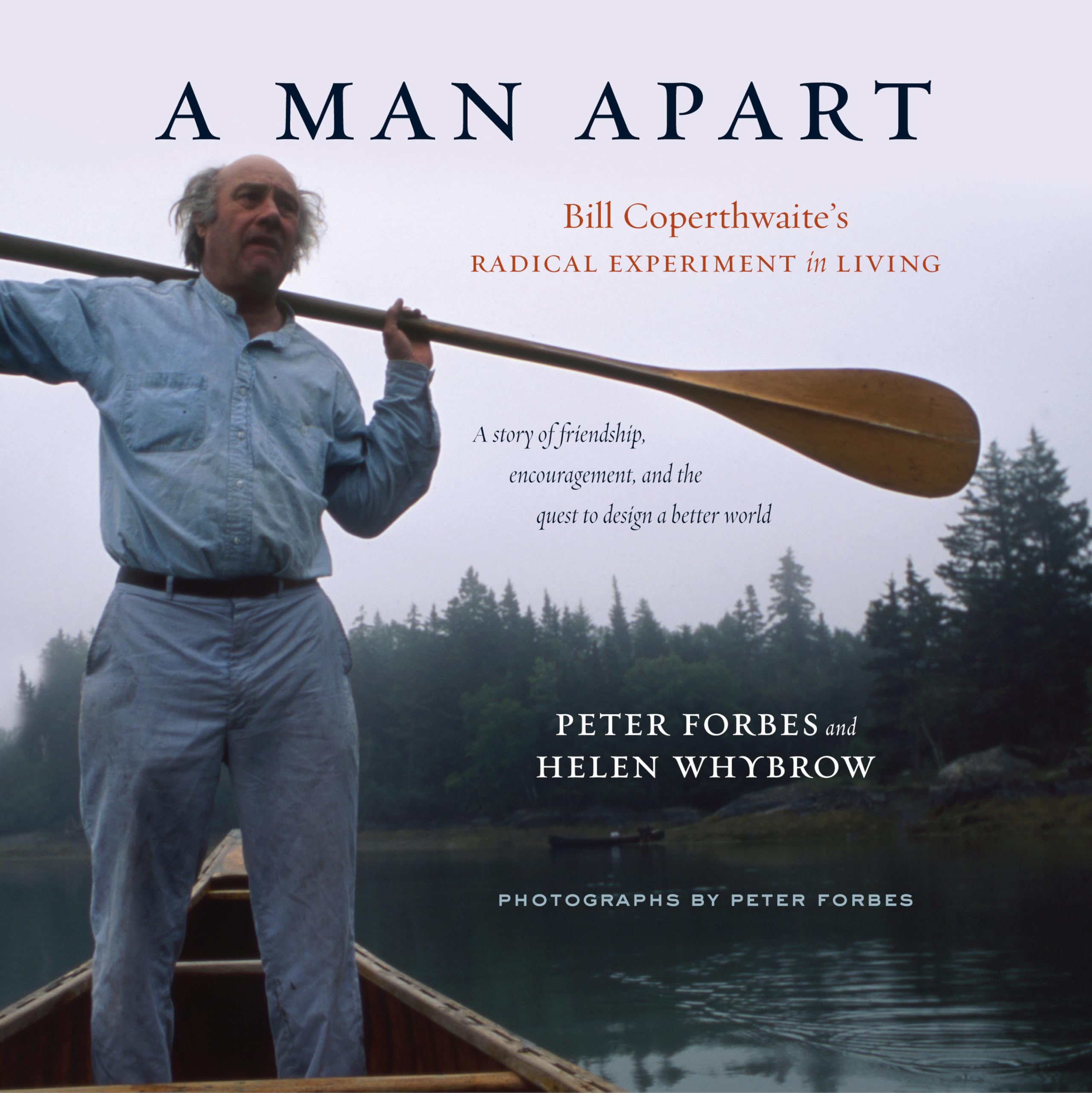 A Man Apart: Bill Coperthwaite's Radical Experiment in Living Social Sciences
