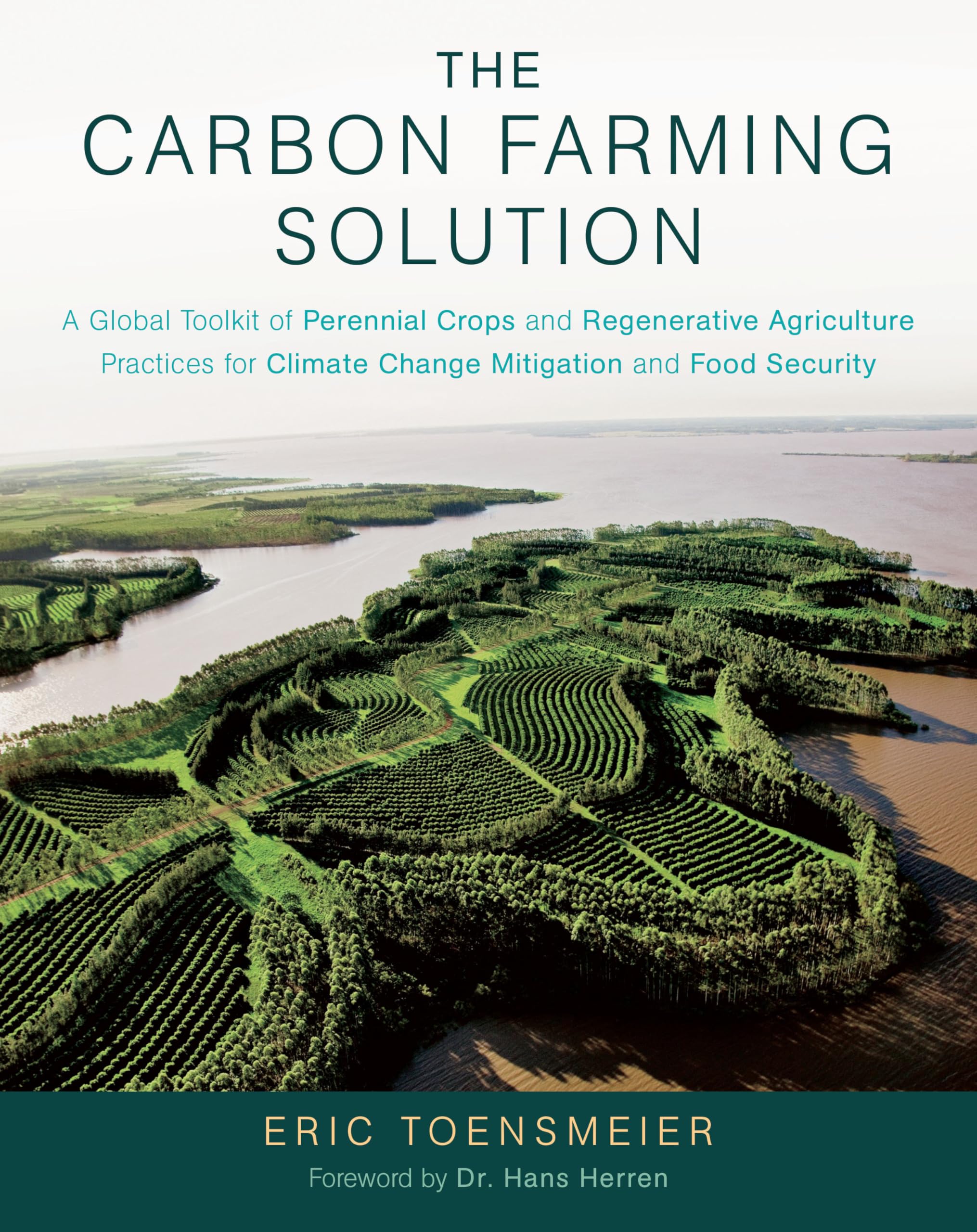 The Carbon Farming Solution: A Global Toolkit of Perennial Crops and Regenerative Agriculture Practices for Climate Change Mitigation and Food Security Social Sciences