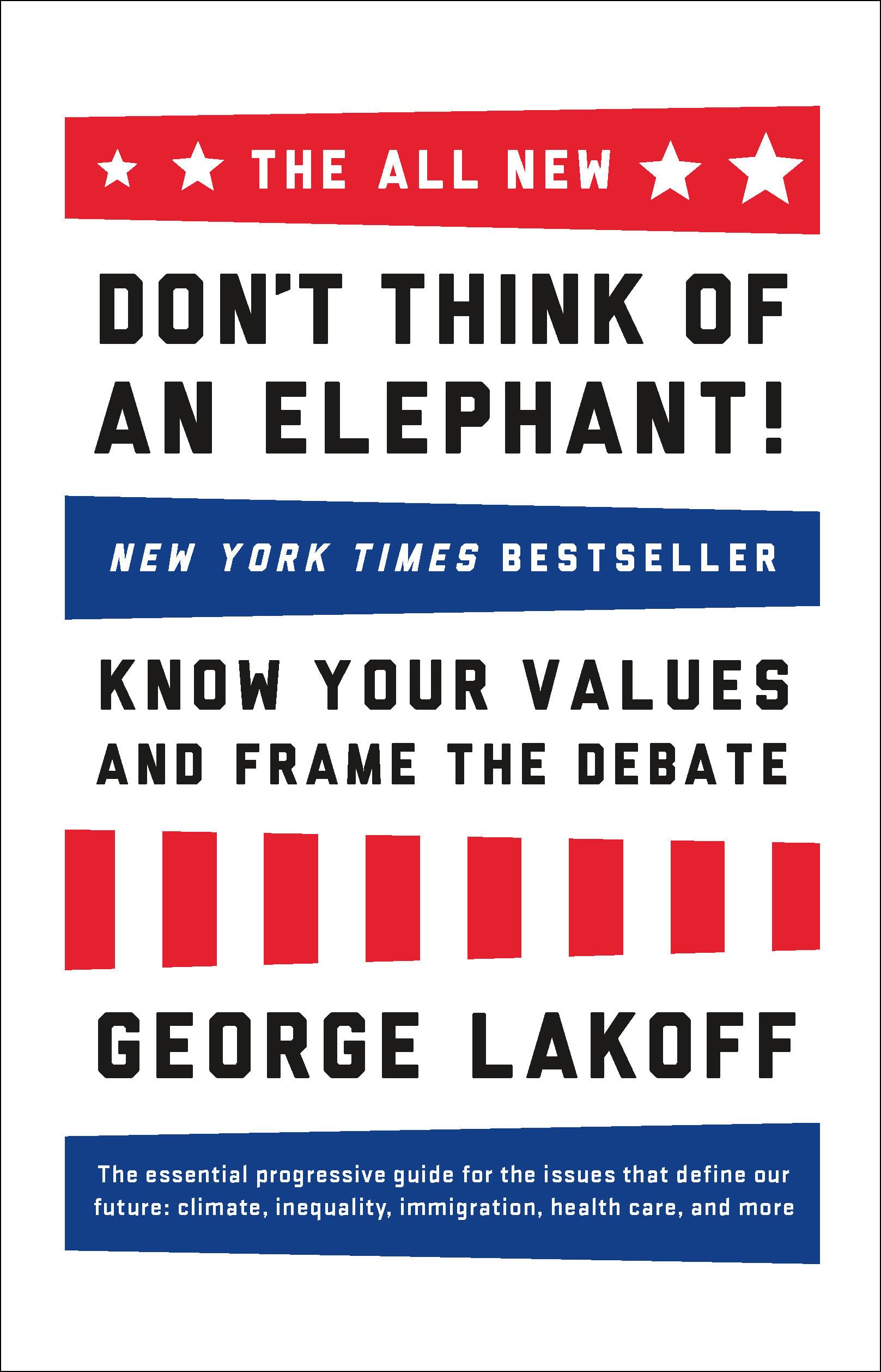 The ALL NEW Don't Think of an Elephant!: Know Your Values and Frame the Debate Social Sciences