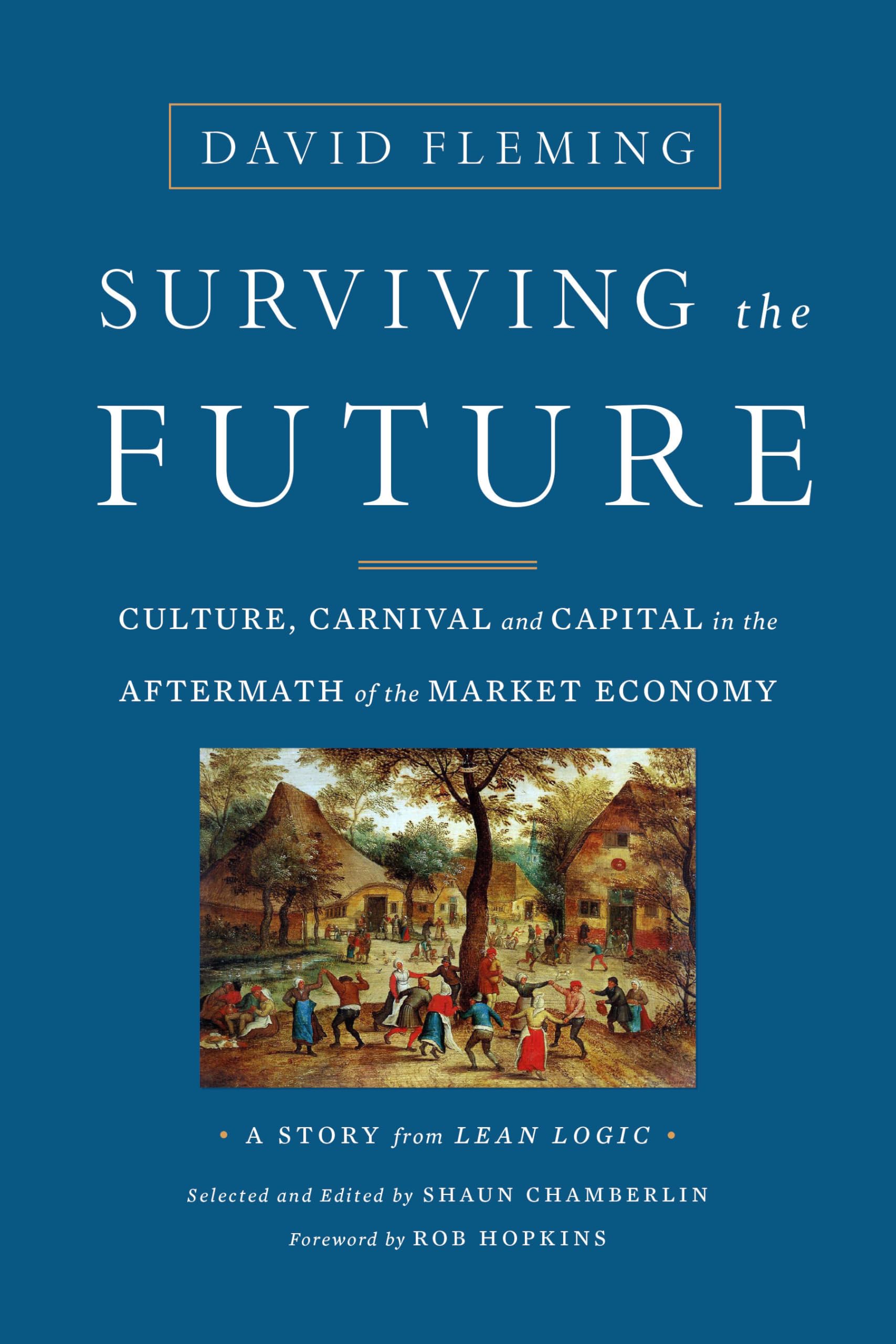 Surviving the Future: Culture, Carnival and Capital in the Aftermath of the Market Economy Philosophy