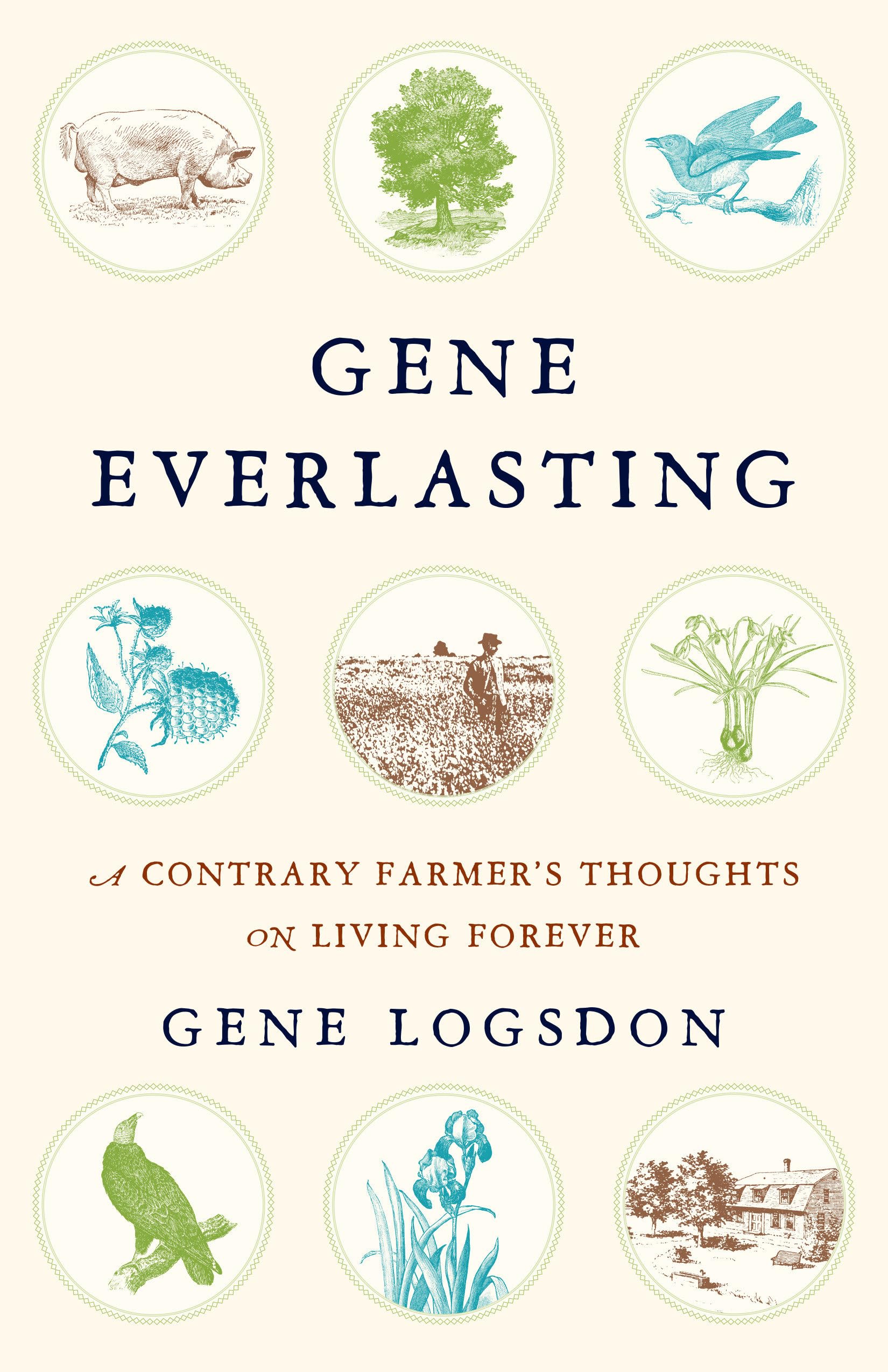 Gene Everlasting: A Contrary Farmer's Thoughts on Living Forever Social Sciences