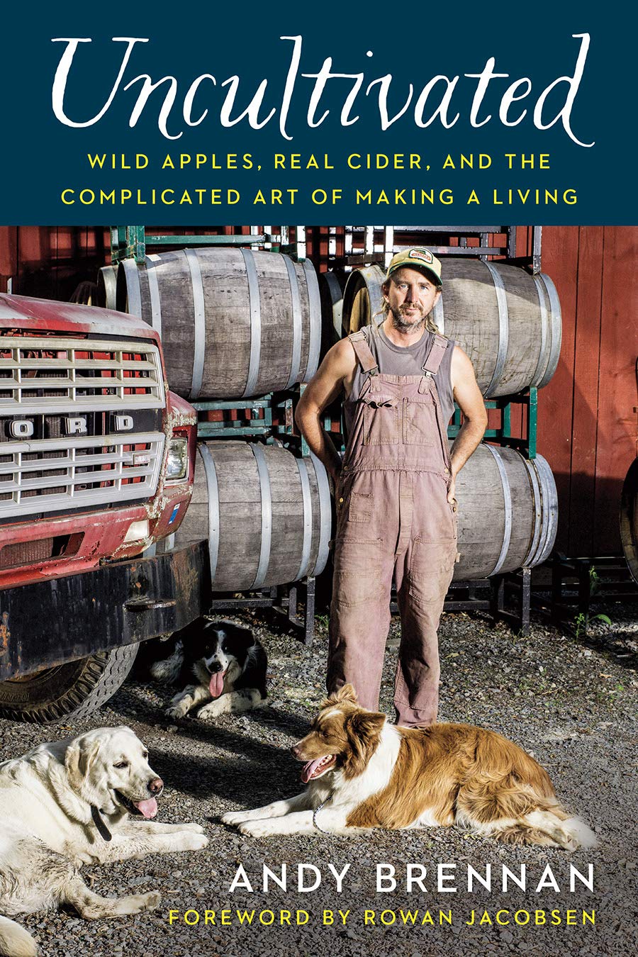 Uncultivated: Wild Apples, Real Cider, and the Complicated Art of Making a Living book