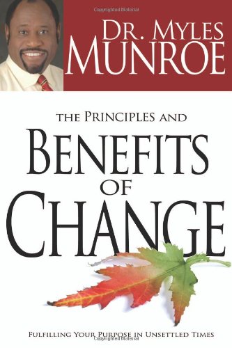 The Principles and Benefits of Change: Fulfilling Your Purpose in Unsettled Times Religion & Esotericism